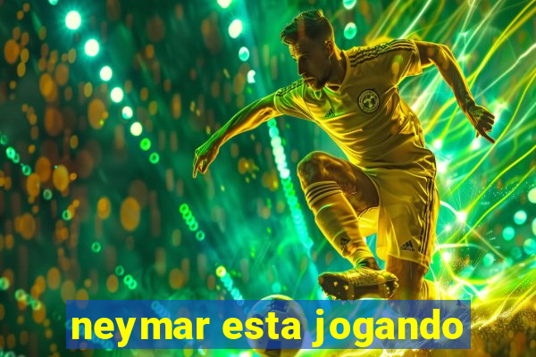 neymar esta jogando